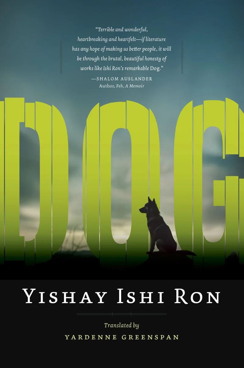Cover of Dog by Yishay Ishi Ron, translated by Yardenne Greenspan: the title in tall green letters, with a dog sitting in silhouette against a grey sky.