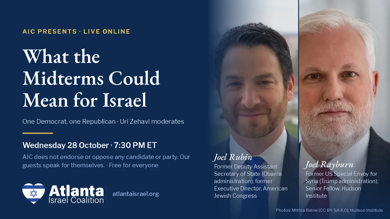 Card for What the Midterms Could Mean for Israel, with Joel Rubin (left) and Joel Rayburn (right). Wednesday 28 October, 7:30 PM ET. Free for everyone.