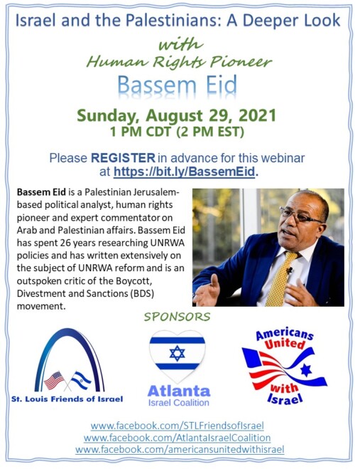 The flyer for Israel and the Palestinians: A Deeper Look with human rights pioneer Bassem Eid, a webinar on Sunday, August 29, 2021, sponsored by St. Louis Friends of Israel, the Atlanta Israel Coalition, and Americans United with Israel.