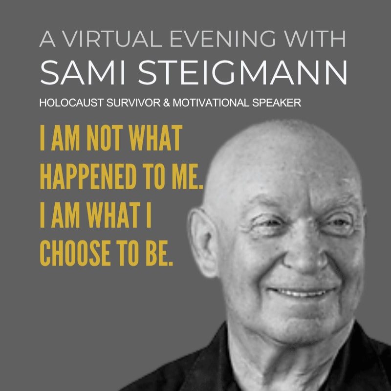An Evening with Sami Steigmann: Holocaust Survivor and Motivational Speaker (Virtual) — event graphic
